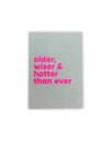 Older, Wiser & Hotter Than Ever Neon Postkarte Graskarton