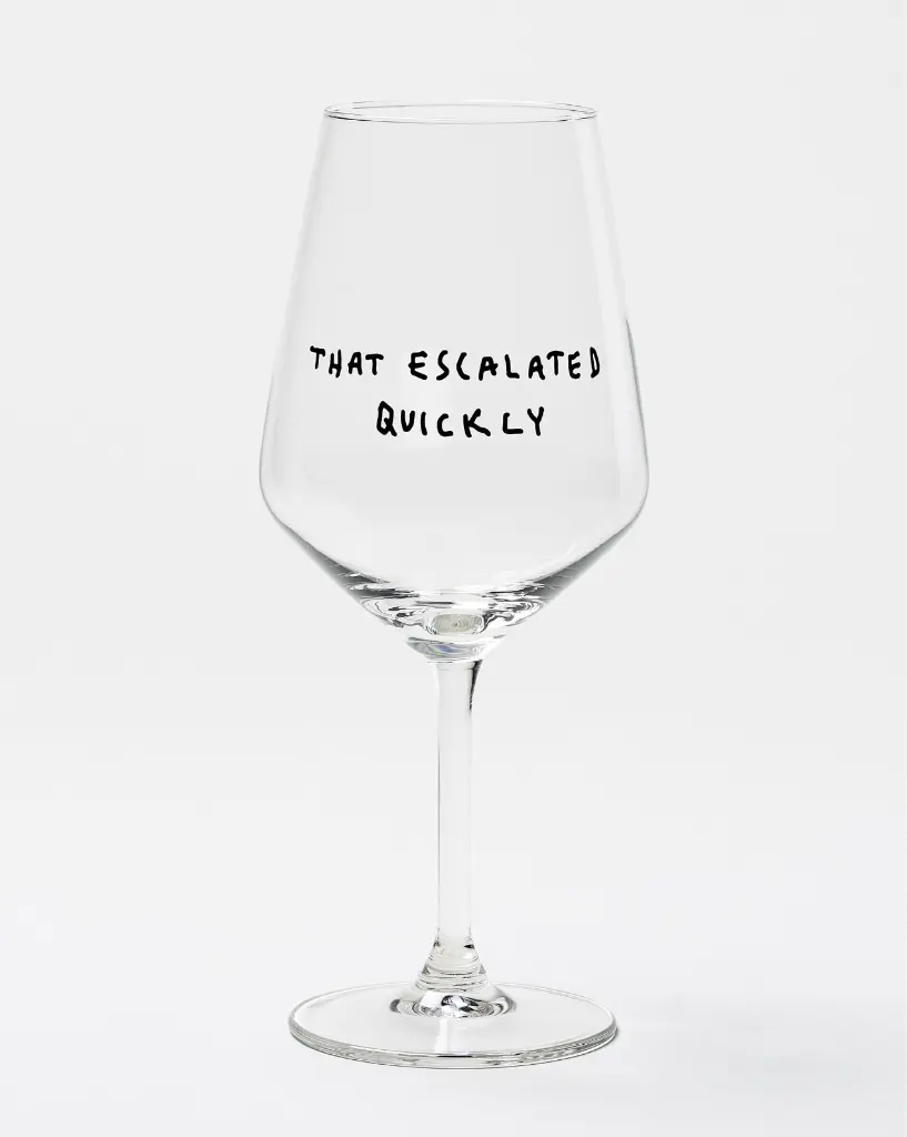 That Escalated Quickly Weinglas