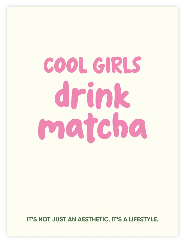 Cool Girls Drink Matcha Poster