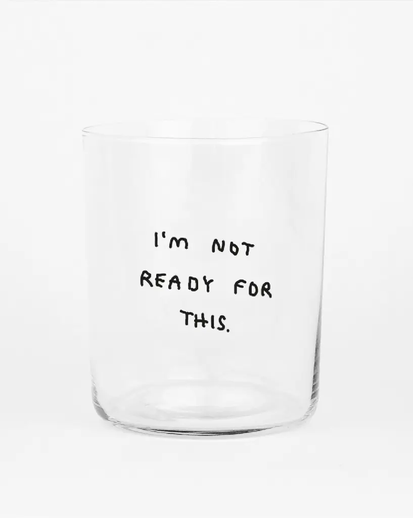 I'm Not Ready For This Glas 