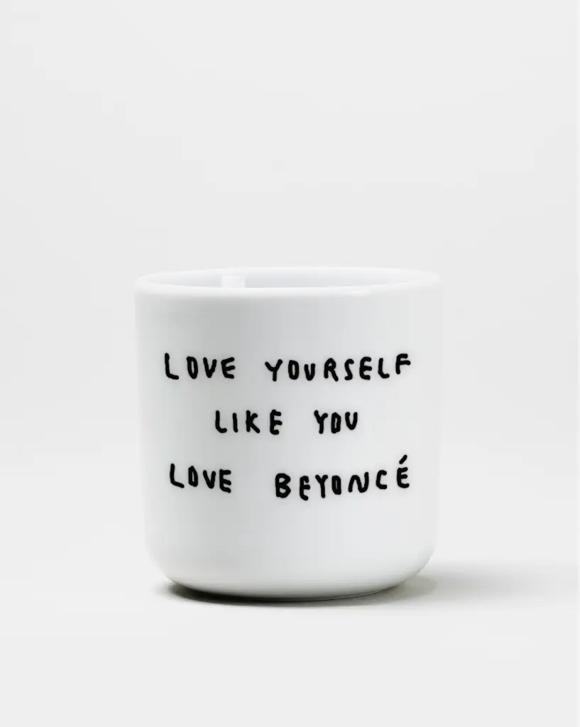 Love Yourself Like You Love Beyoncé Becher