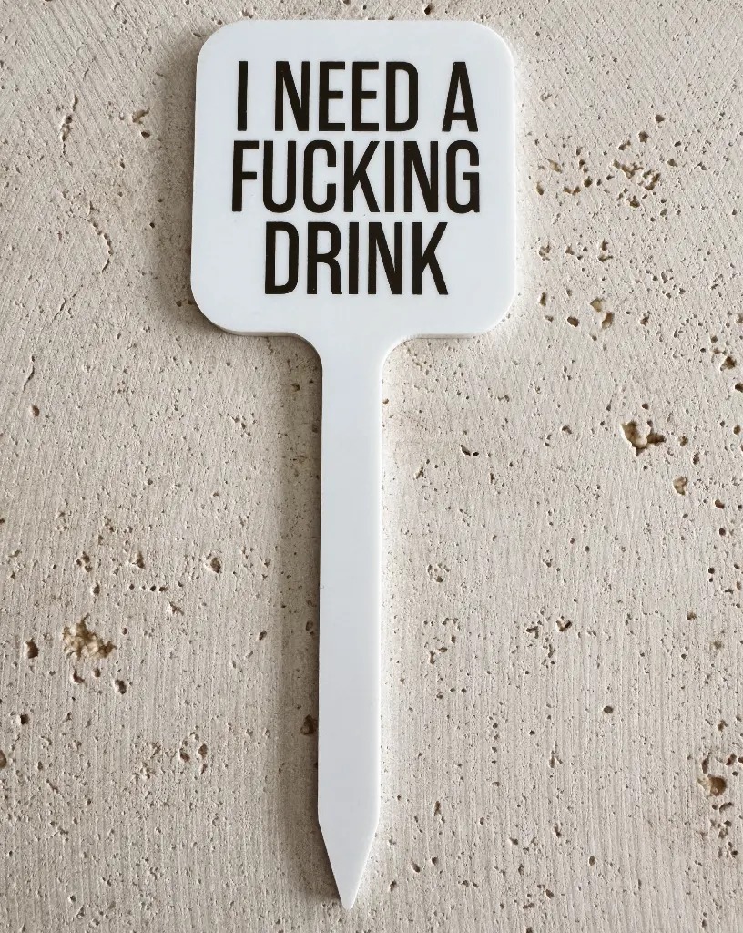 I Need A Fucking Drink Pflanzenstecker aus Acryl