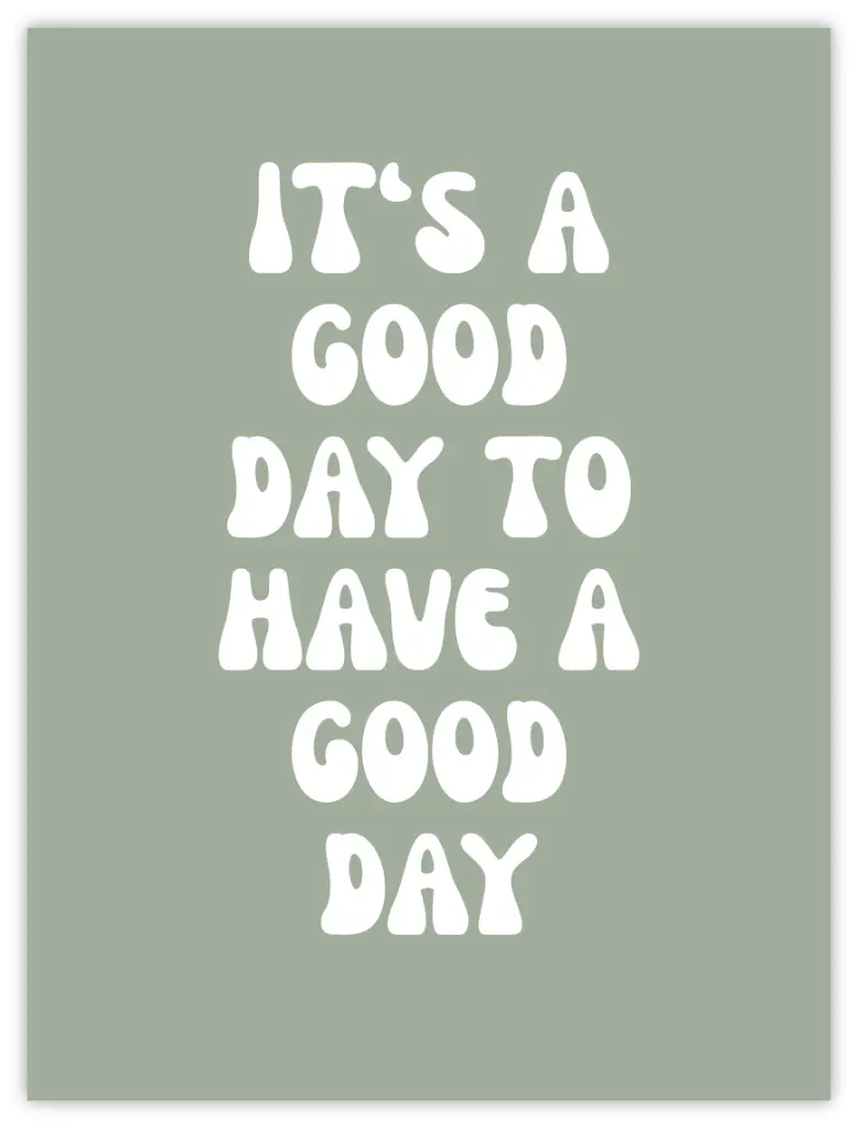 It's A Good Day Poster