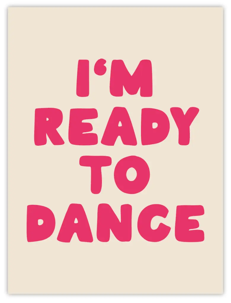 I'm Ready To Dance Poster