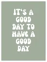 It's A Good Day Poster