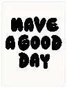 Have A Good Day Poster