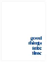 Good Things Take Time Poster