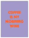 Coffee Is My Morning Wine Neon Poster
