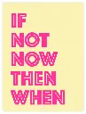 If Not Now Neon Poster