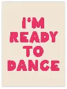 I'm Ready To Dance Poster