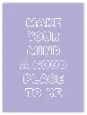 Make Your Mind A Good Place To Be Poster