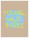 Young, Wild & Free Poster