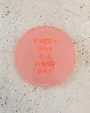 Every Day Is A Good Day Neon Untersetzer aus Acryl
