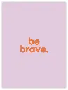 Be Brave Poster