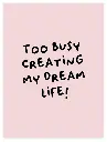 Too Busy Creating Poster