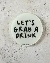 Let's Grab A Drink Untersetzer aus Acryl