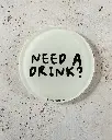 Need A Drink Untersetzer aus Acryl