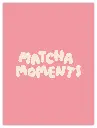 Matcha Moments Pink Poster