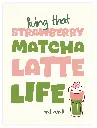 Strawberry Matcha Latte Life Poster