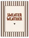 Sweater Weather Poster