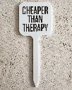 Cheaper Than Therapy Pflanzenstecker aus Acryl