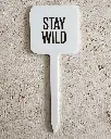 Stay Wild Pflanzenstecker aus Acryl