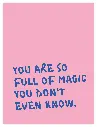 You Are So Full Of Magic Poster