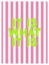 It Is What It Is Neon Poster