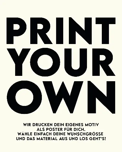 Print Your Own Poster - Dein eigenes Motiv als Poster