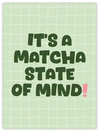 It's A Matcha State Of Mind Poster