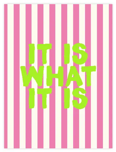 It Is What It Is Neon Poster