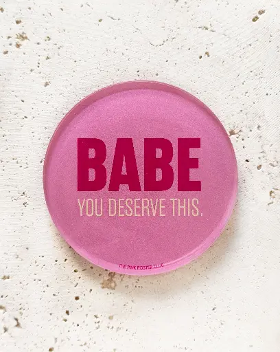 Babe You Deserve This Untersetzer aus Acryl